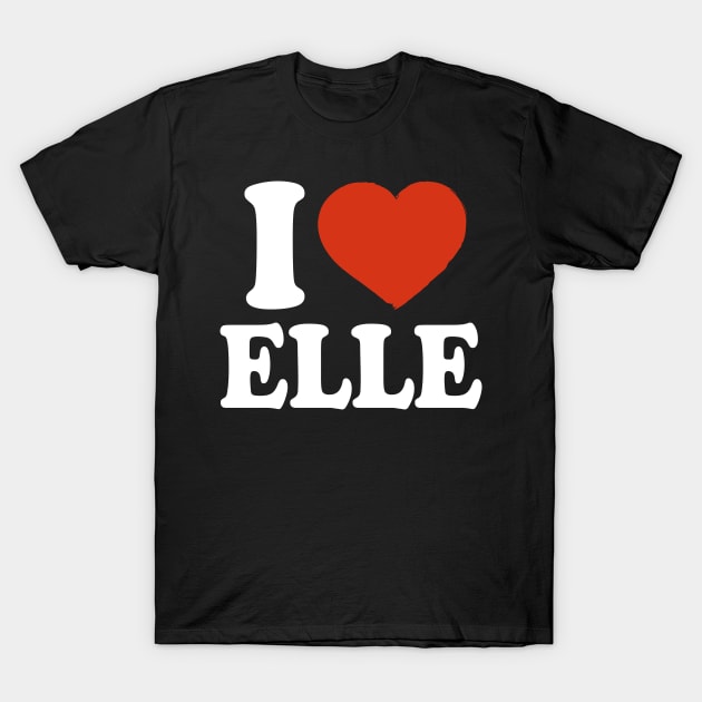 I Love Elle T-Shirt by Saulene